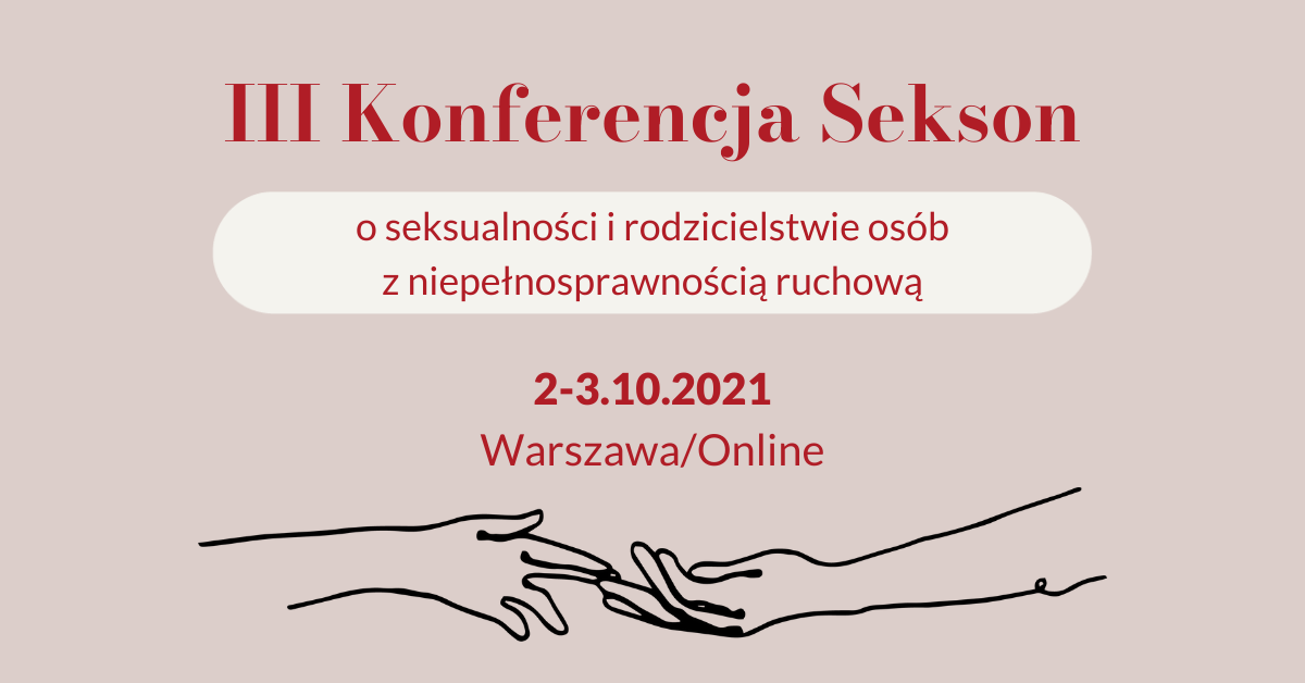 Na grafice ikona rąk stykających się palcami i napis III Konferencja Sekson o seksualności i rodzicielstwie osób z niepełnosprawnością ruchową 2-3.10.2021, Warszawa/online