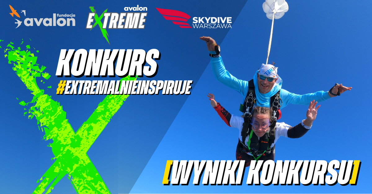 Na zdjęciu dwoje ludzi skaczących ze spadochronem. Napis Konkurs #ExtremalnieInspiruje, Wyniki konkursu. Logotypy Avalon Extreme, Fundacji Avalon i SkyDive Warszawa.