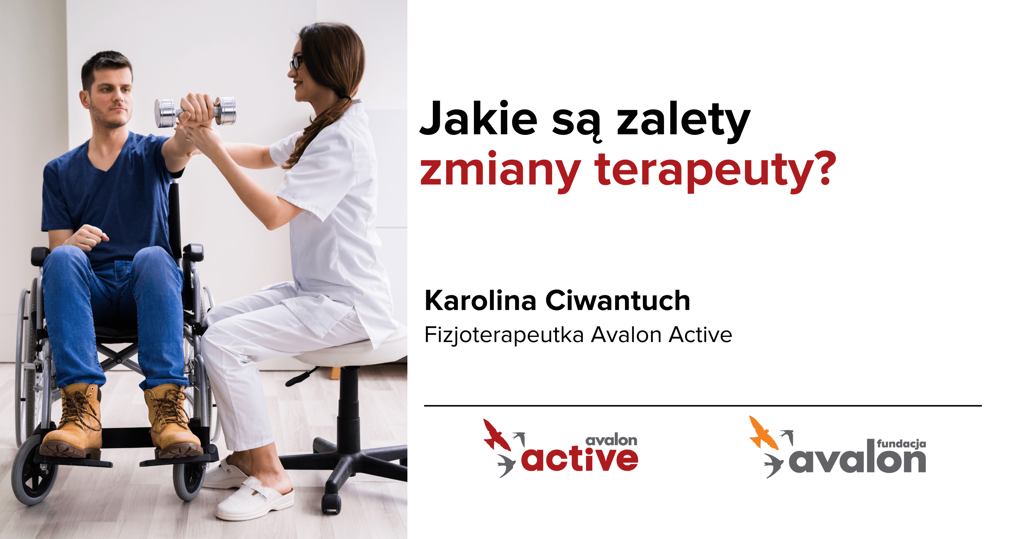 Na grafice zdjęcie lekarki z pacjentem, napis: Jakie są zalety zmiany terapeuty? Karolina Ciwantuch, fizjoterapeutka Avalon Active, Logotyp Avalon Active i Fundacji Avalon.