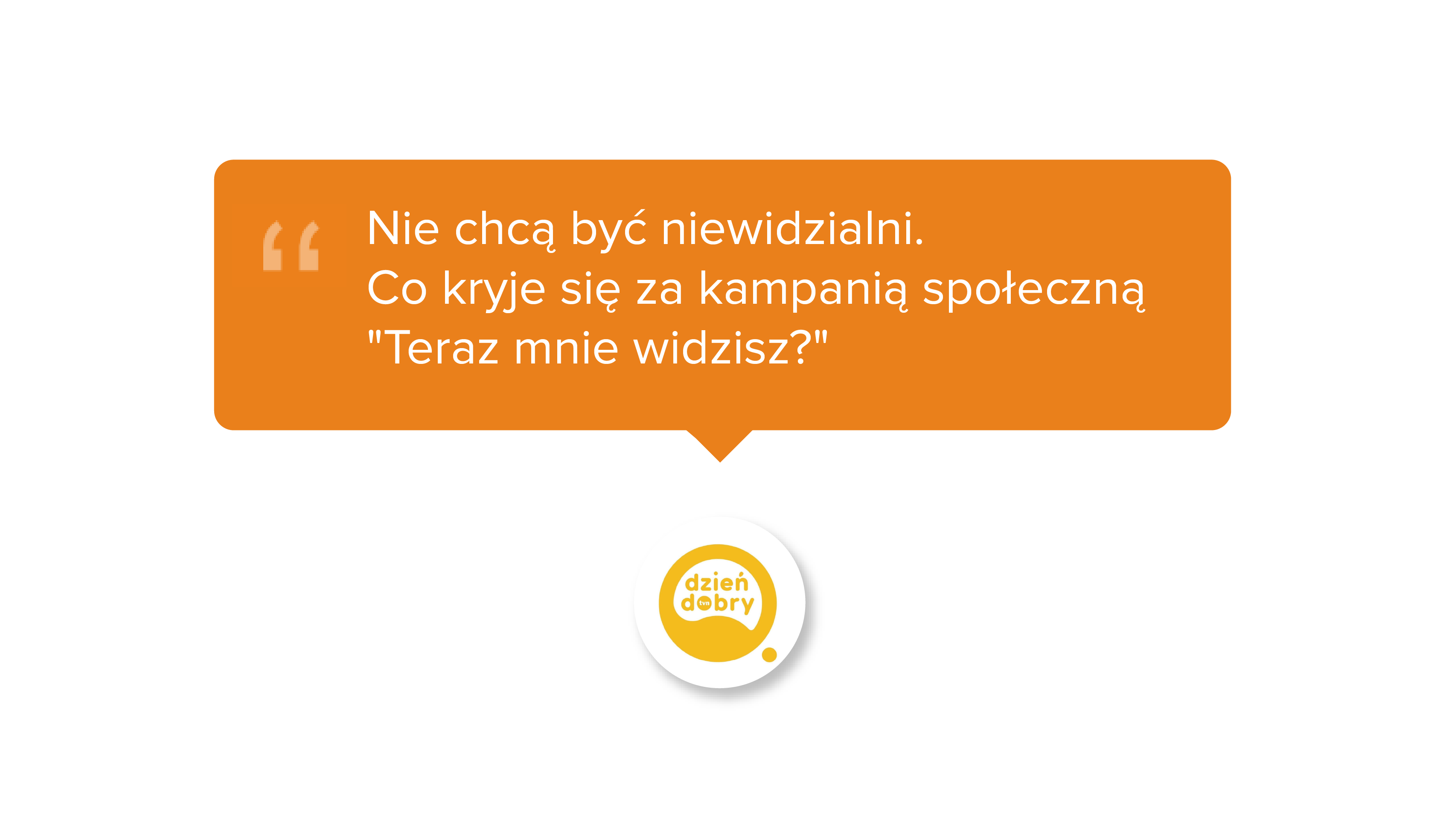 Dzień dobry TVN.pl. Nie chcą być niewidzialni. Co kryje się za kampanią społeczną 'Teraz mnie widzisz?'.