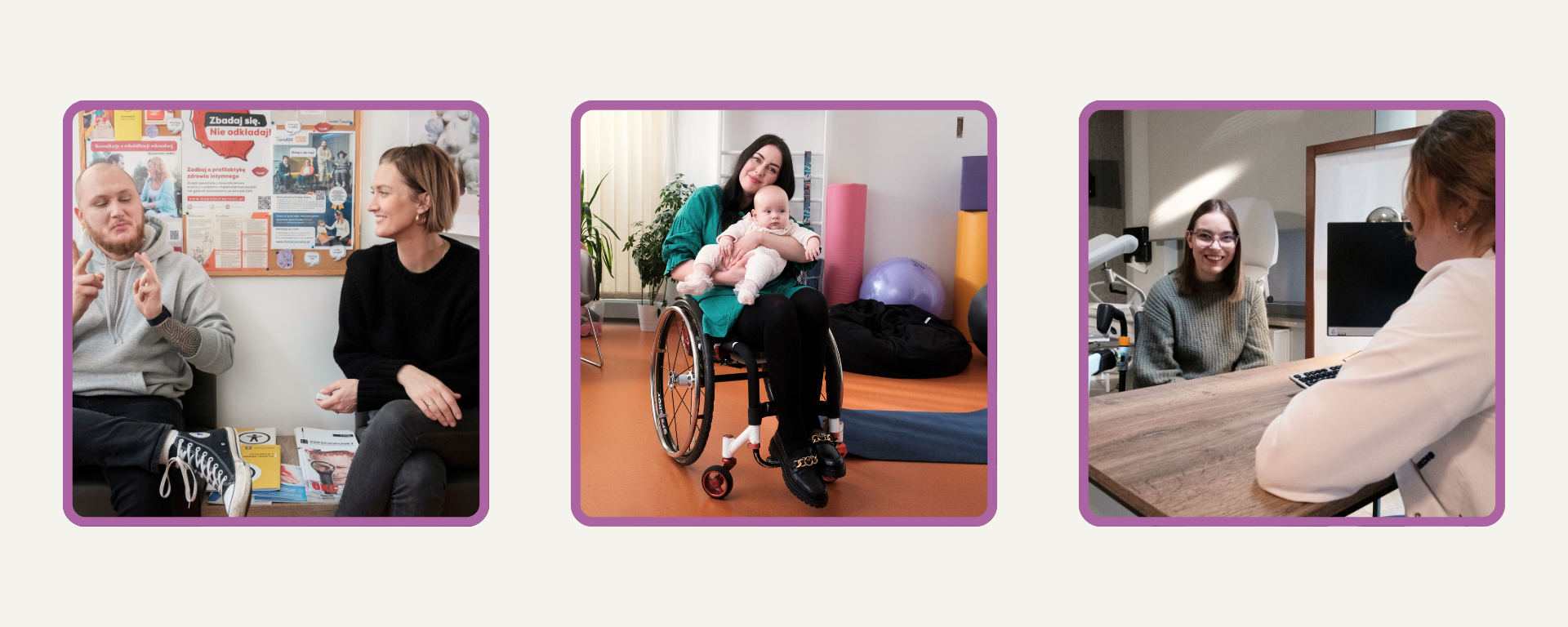 Grafika z kolażem 3 zdjęć z kampanii - na jednym głuchy mężczyzna z partnerką w poczekalni, na drugim mama na wózku z niemowlęciem, na trzecim dwudziestoletnia dziewczyna na wózku w gabinecie ginekologicznym.
