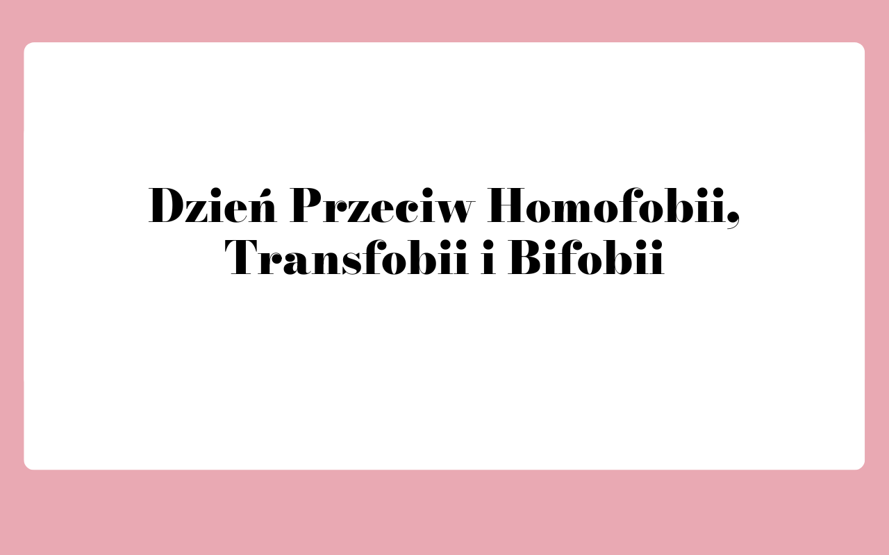 Na grafice tekst Dzień przeciw Homofobii, Transfobii i Bifobbi