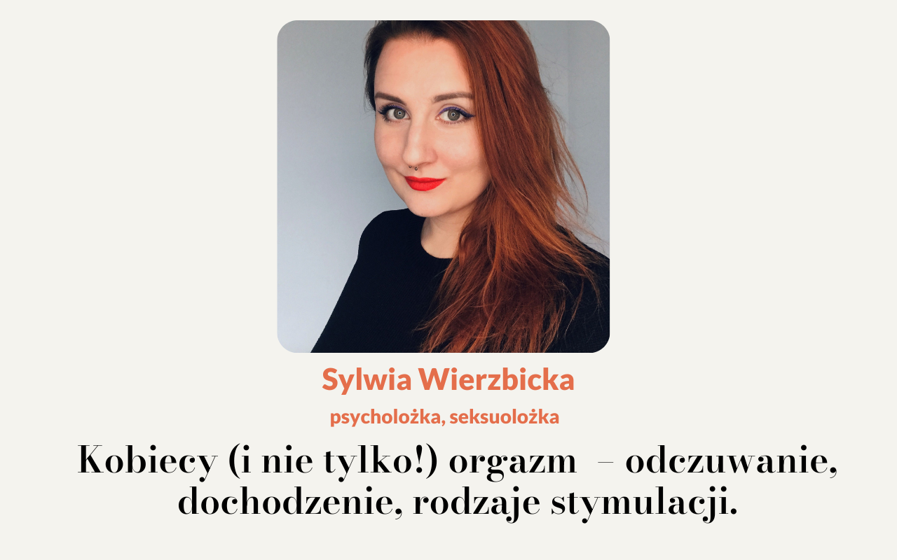 Grafika za zdjęciem autorki tekstu - Sylwii Wierzbickiej, Napis Kobiecy (i nie tylko!)orgazm - odczuwanie, doświadczanie, rodzaje stymulacji.